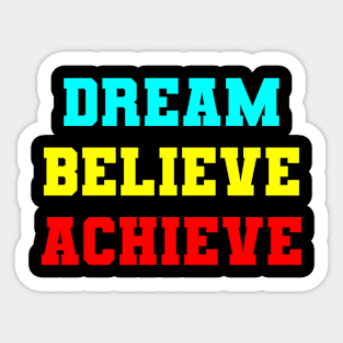 Quotes - Dream Believe Achieve Sticker